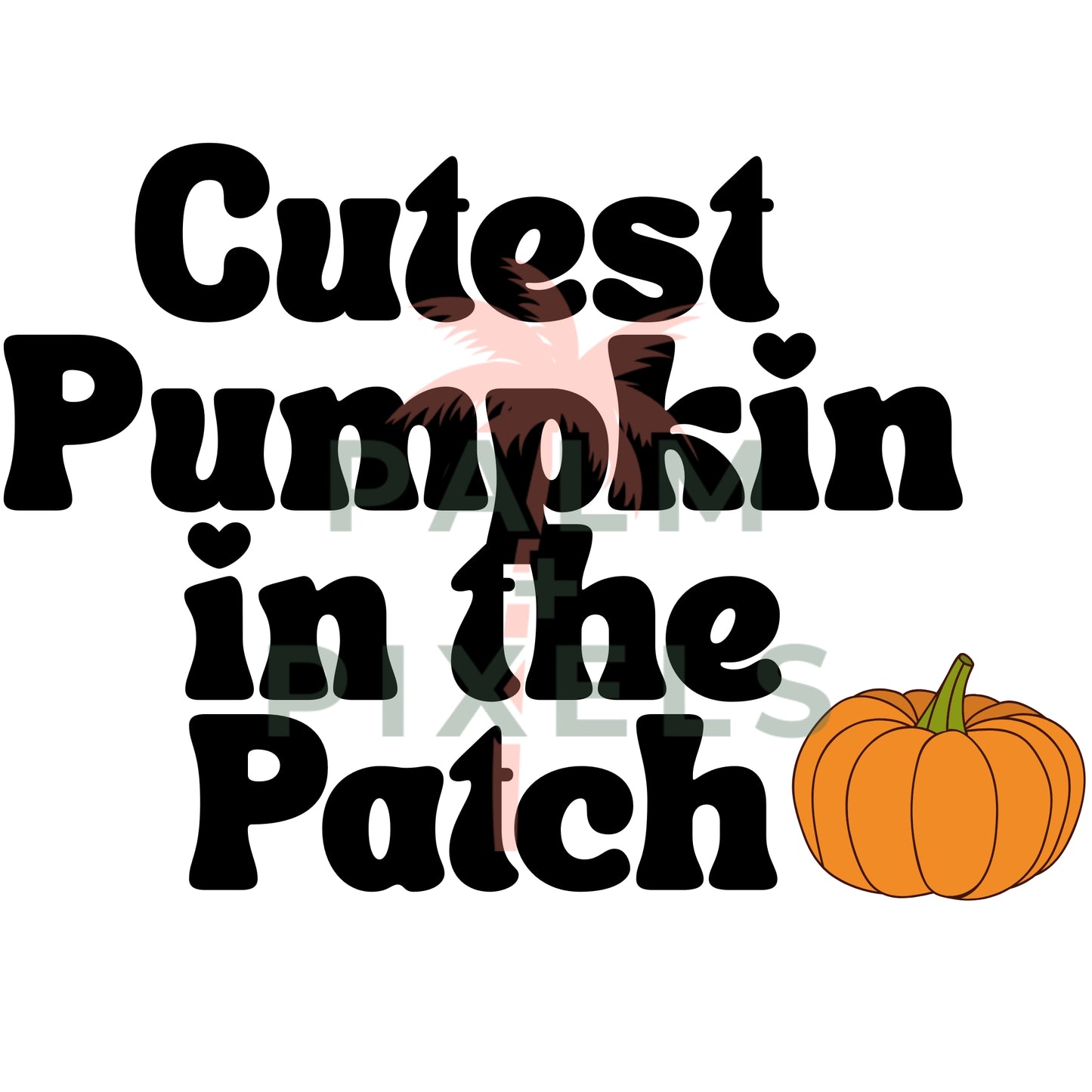 Cutest Pumpkin in the Patch - Halloween - SVG PNG