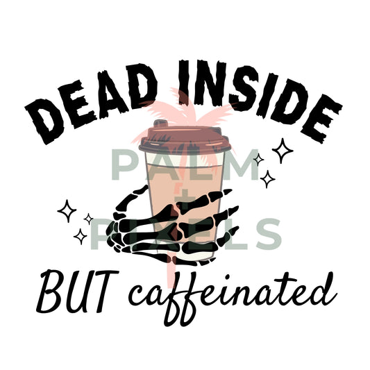 Dead Inside But Caffeinated (Hot) - Halloween - SVG PNG